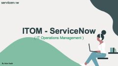 Tecman - ITOM - PPT - Introduction to Servicenow Modules